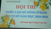 HỘI THI TRIỂN LÃM ĐỒ DÙNG ĐỒ CHƠI SÁNG TẠO STEAM - NĂM HỌC 2024 - 2025